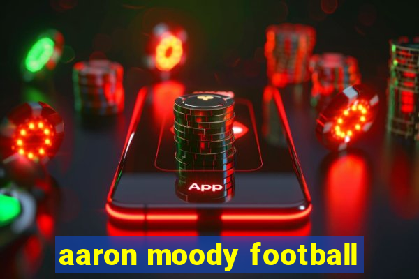 aaron moody football